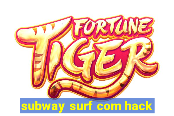 subway surf com hack